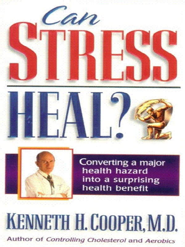 Can STRESS HEAL KENNETH H COOPER MD Copyright 1997 by Kenneth H - photo 1