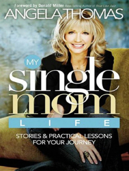 Angela Thomas - My Single Mom Life: Stories and Practical Lessons for Your Journey