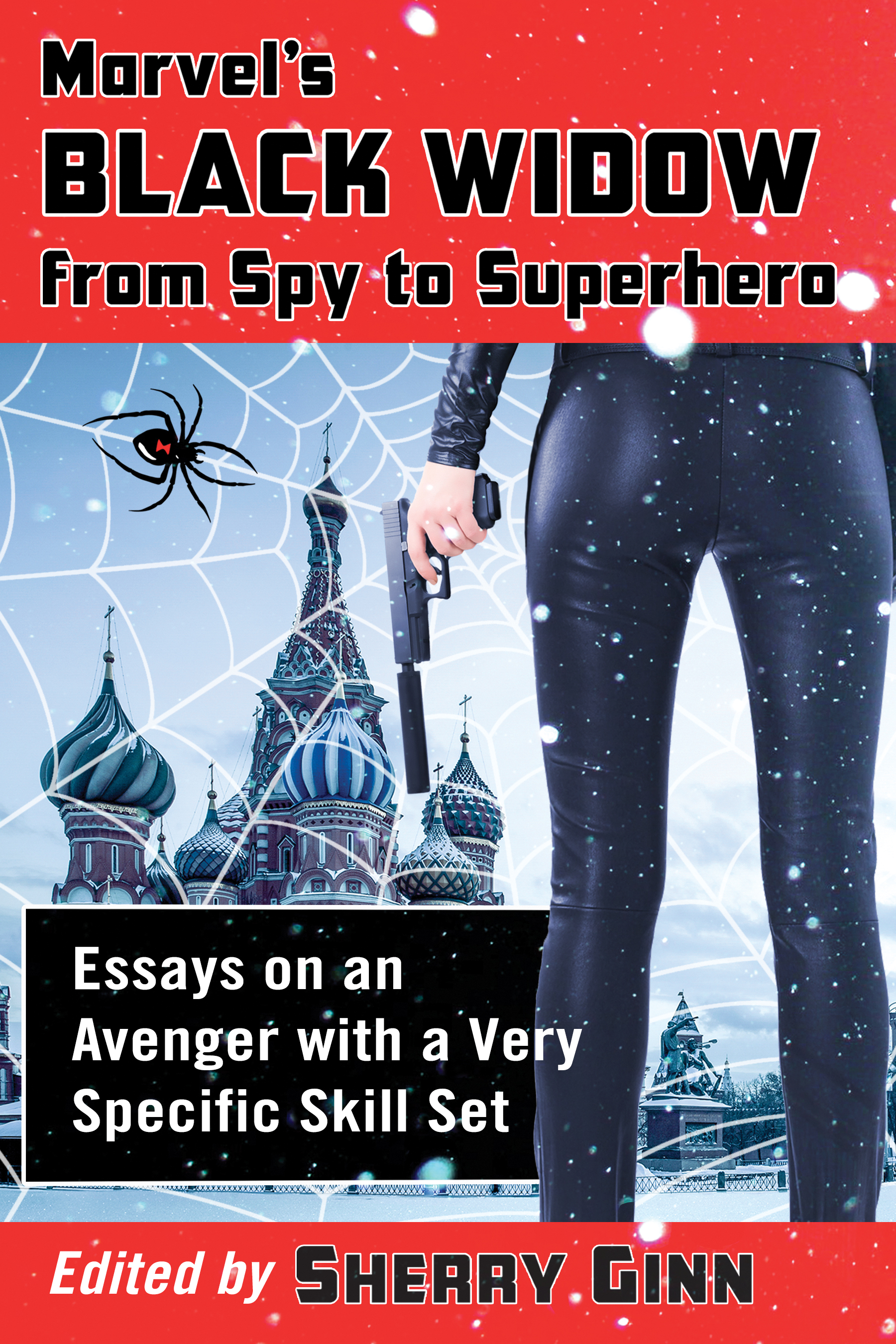 Marvels Black Widow from Spy to Superhero Essays on an Avenger with a Very Specific Skill Set - image 1