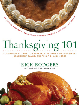 Rick Rodgers - Thanksgiving 101: Celebrate Americas Favorite Holiday With Americas Thanksgiving Expert