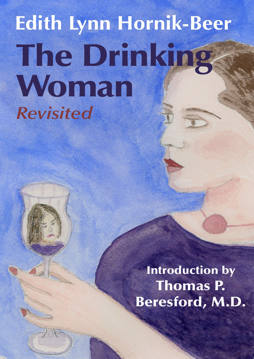 The Drinking Woman Revisited Edith Lynn Hornik-Beer Contents Foreword - photo 1