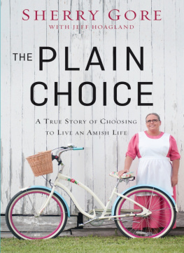 Sherry Gore - The Plain Choice: A True Story of Choosing to Live an Amish Life