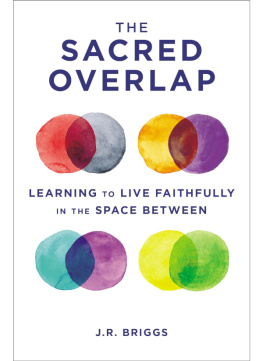 J.R. Briggs - The Sacred Overlap: Learning to Live Faithfully in the Space Between