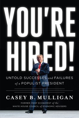 Casey B. Mulligan Youre Hired!: Untold Successes and Failures of a Populist President