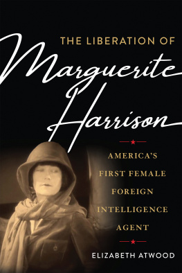 Elizabeth Atwood - The Liberation of Marguerite Harrison: Americas First Female Foreign Intelligence Agent