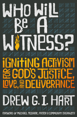 Drew G.I. Hart - Who Will Be A Witness: Igniting Activism for Gods Justice, Love, and Deliverance