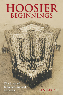 Ken Bikoff - Hoosier Beginnings: The Birth of Indiana University Athletics