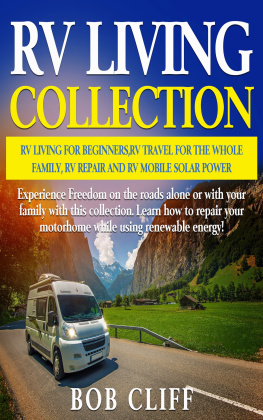 Bob Cliff - RV Living Collection: RV living for beginners, RV travel for the whole family, RV repair and RV mobile solar power: Experience Freedom on the roads alone or with your family with this collection.