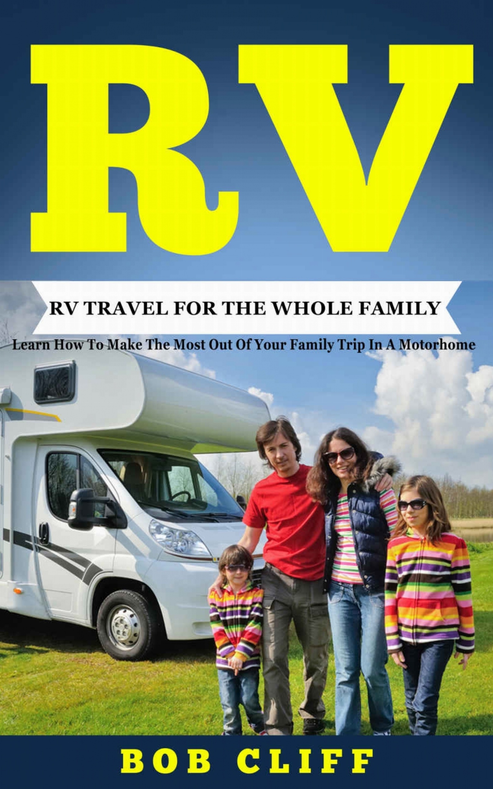 RV Travel For The Whole Family Learn How To Make The Most Out Of Your - photo 1