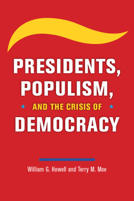 William G. Howell - Presidents, Populism, and the Crisis of Democracy