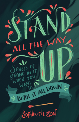 Sophie Hudson - Stand All the Way Up: Stories of Staying In It When You Want to Burn It All Down
