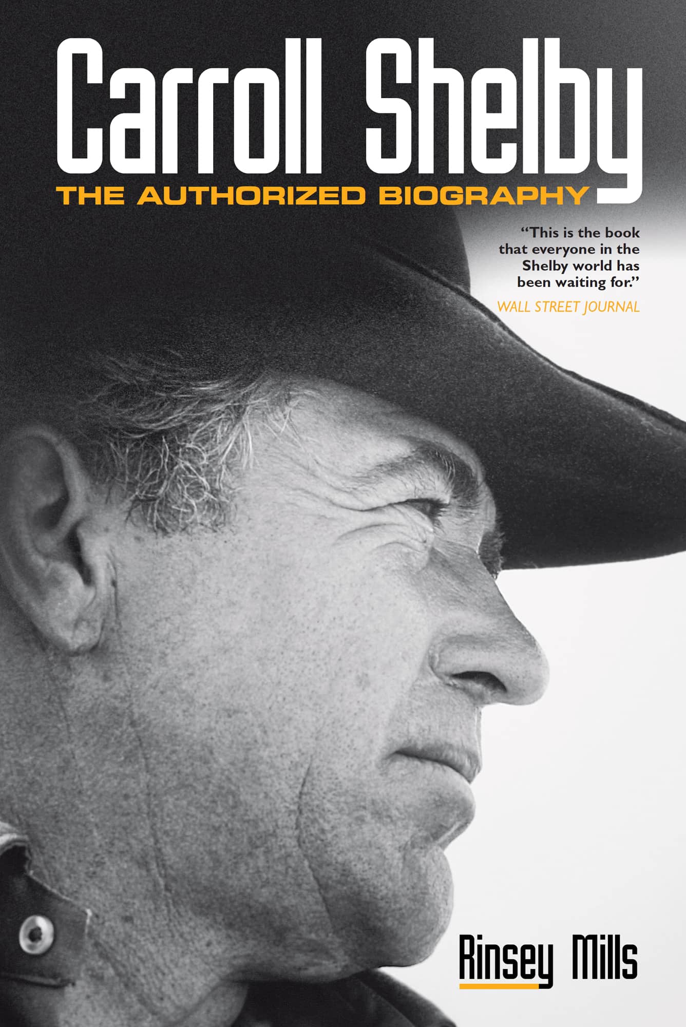 Carroll Shelby The authorized biography Rinsey Mills PUBLISHERS NOTE O - photo 1