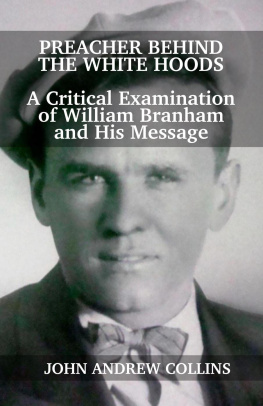 John Collins - Preacher Behind the White Hoods: A Critical Examination of William Branham and His Message