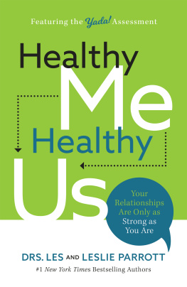 Les Parrott - Healthy Me, Healthy Us: Your Relationships Are Only as Strong as You Are