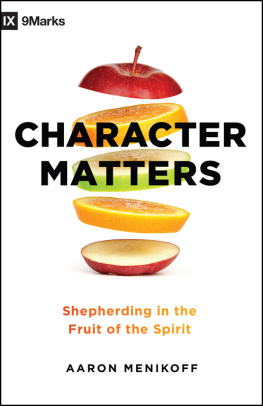 Aaron Menikoff - Character Matters: Shepherding in the Fruit of the Spirit