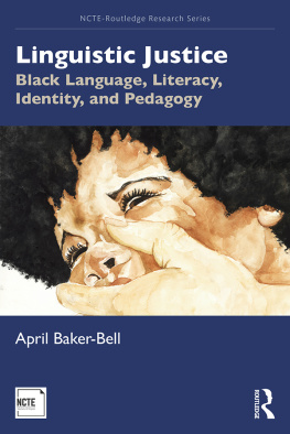 April Baker-Bell - Linguistic Justice: Black Language, Literacy, Identity, and Pedagogy