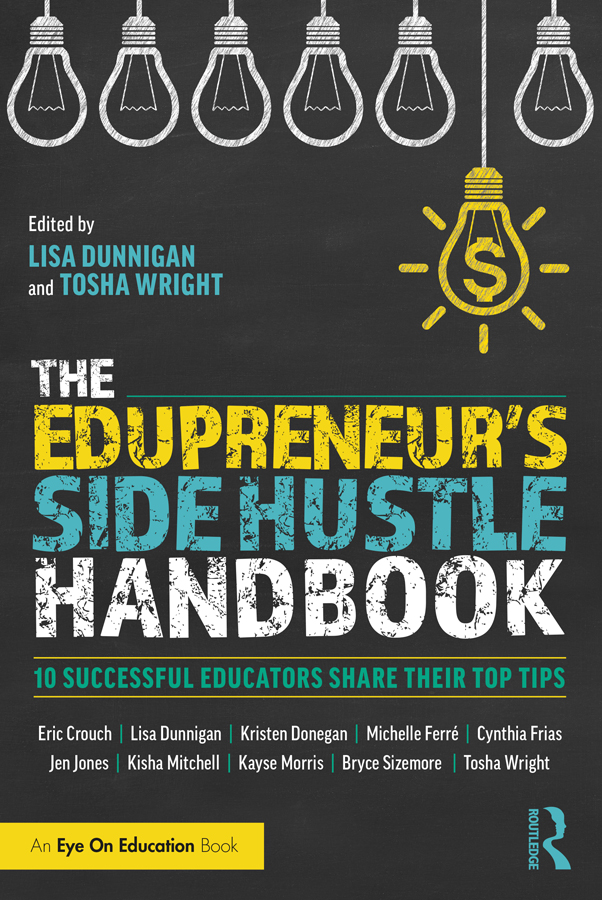 The Edupreneurs Side Hustle Handbook Find out how you can use your talents as - photo 1