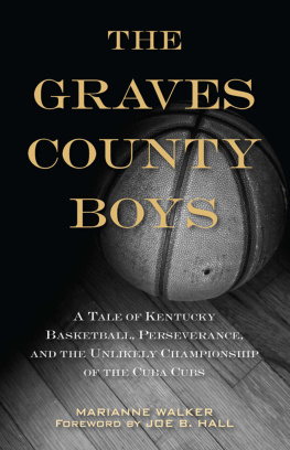 Marianne Walker The Graves County Boys: A Tale of Kentucky Basketball, Perseverance, and the Unlikely Championship of the Cuba Cubs