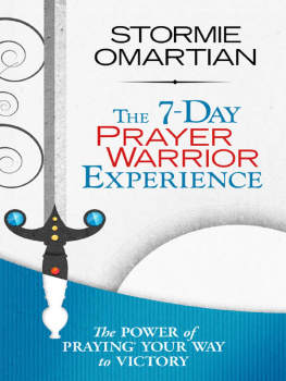 Stormie Omartian - The 7-Day Prayer Warrior Experience: Free One-Week Devotional