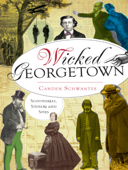 Canden Schwantes - Wicked Georgetown: Scoundrels, Sinners and Spies