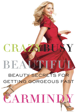 Carmindy - Crazy Busy Beautiful: Beauty Secrets for Getting Gorgeous Fast