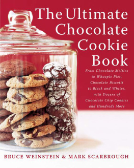 Bruce Weinstein - The Ultimate Chocolate Cookie Book: From Chocolate Melties to Whoopie Pies, Chocolate Biscotti to Black and Whites, With Dozens of Chocolate Chip Cookies and Hundreds More