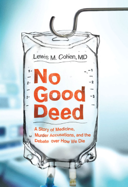 Lewis Mitchell Cohen - No Good Deed: A Story of Medicine, Murder Accusations, and the Debate over How We Die