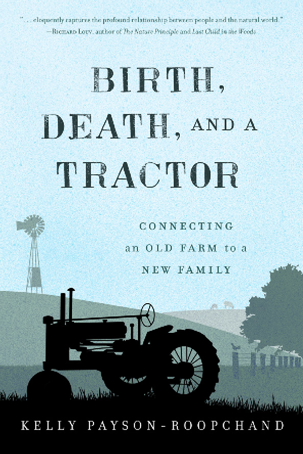 Birth Death and a Tractor Connecting An Old Farm To a New Family Kelly - photo 1