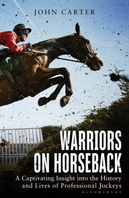 John Carter - Warriors on Horseback: The Inside Story of the Professional Jockey