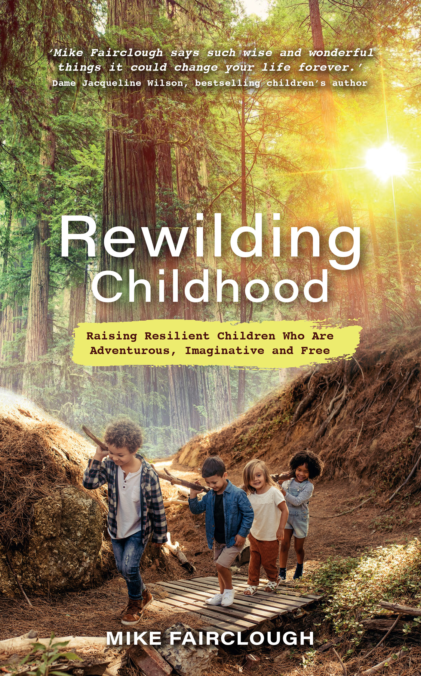 Praise for Mike Fairclough and Rewilding Childhood Mike Fairclough says such - photo 1