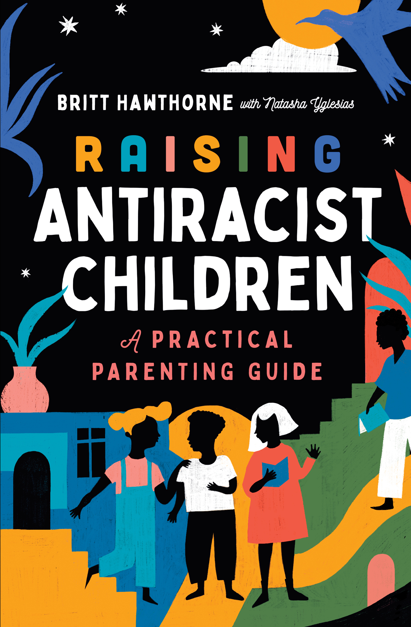 Britt Hawthorne with Natasha Yglesias Raising Antiracist Children A Practical - photo 1