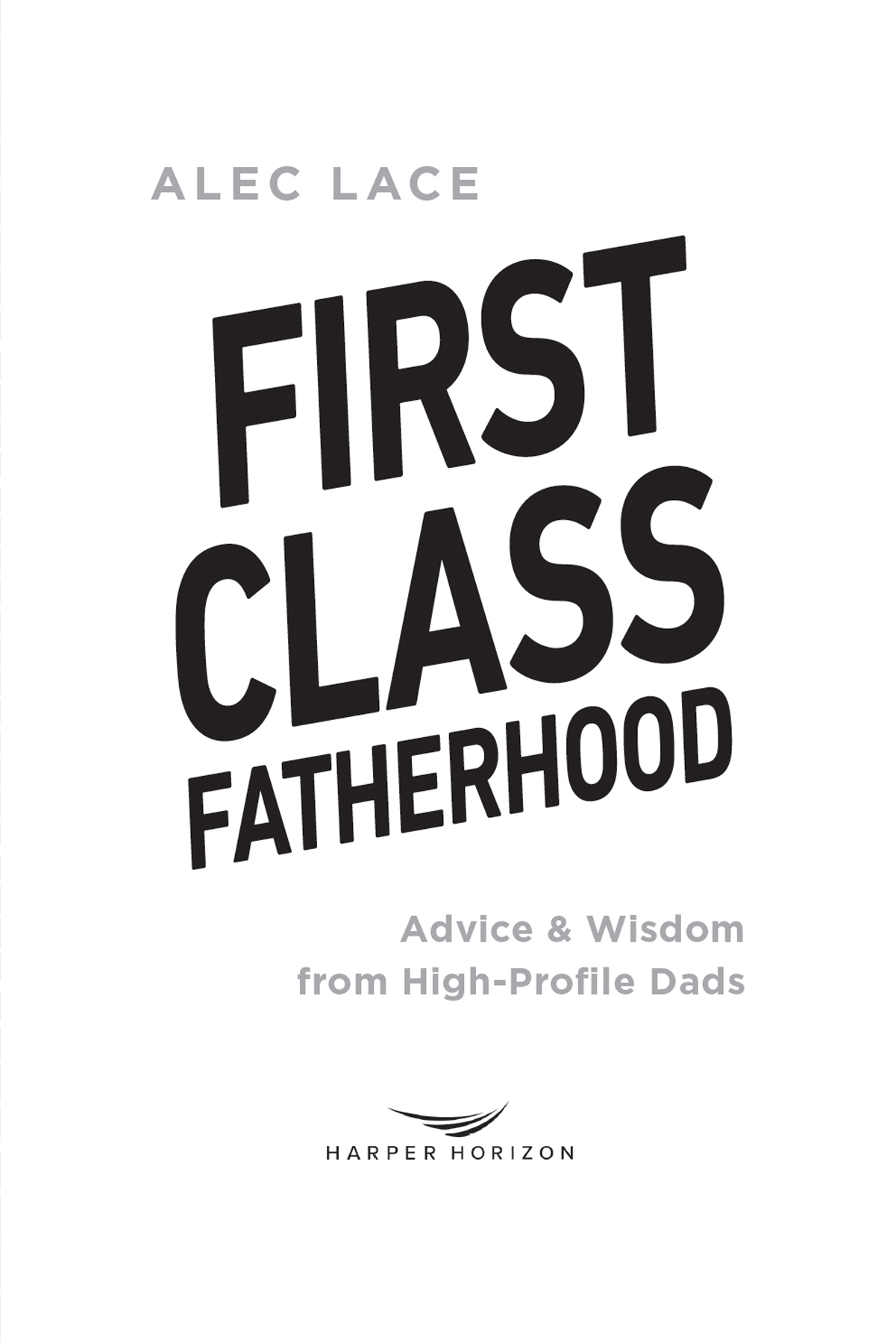 First Class Fatherhood Copyright 2022 by Alec Lace All rights reserved No - photo 2