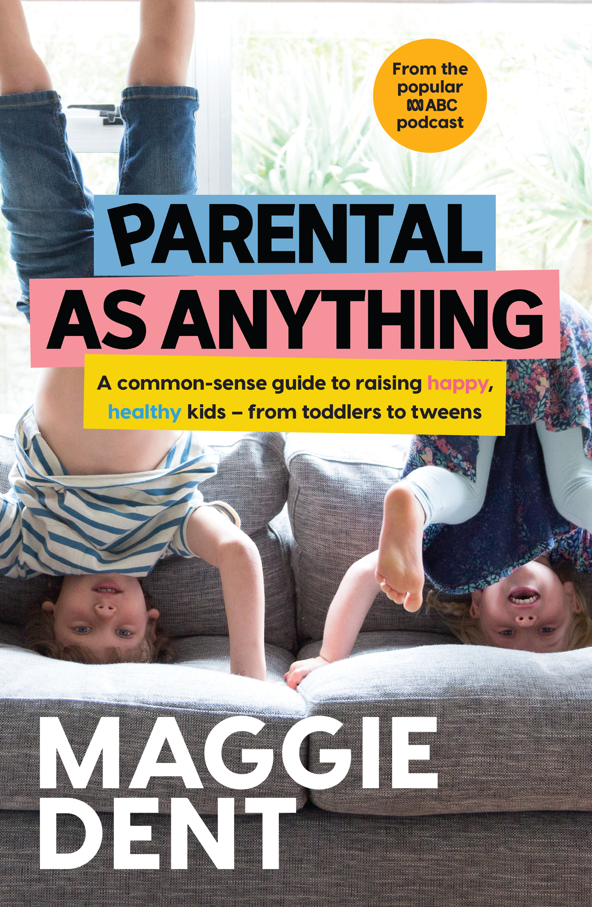 MAGGIE DENT has become one of Australias favourite parenting authors and - photo 1