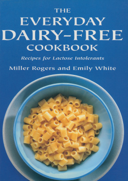 Emily White - The Everyday Dairy-Free Cookbook: Recipes for Lactose Intolerants