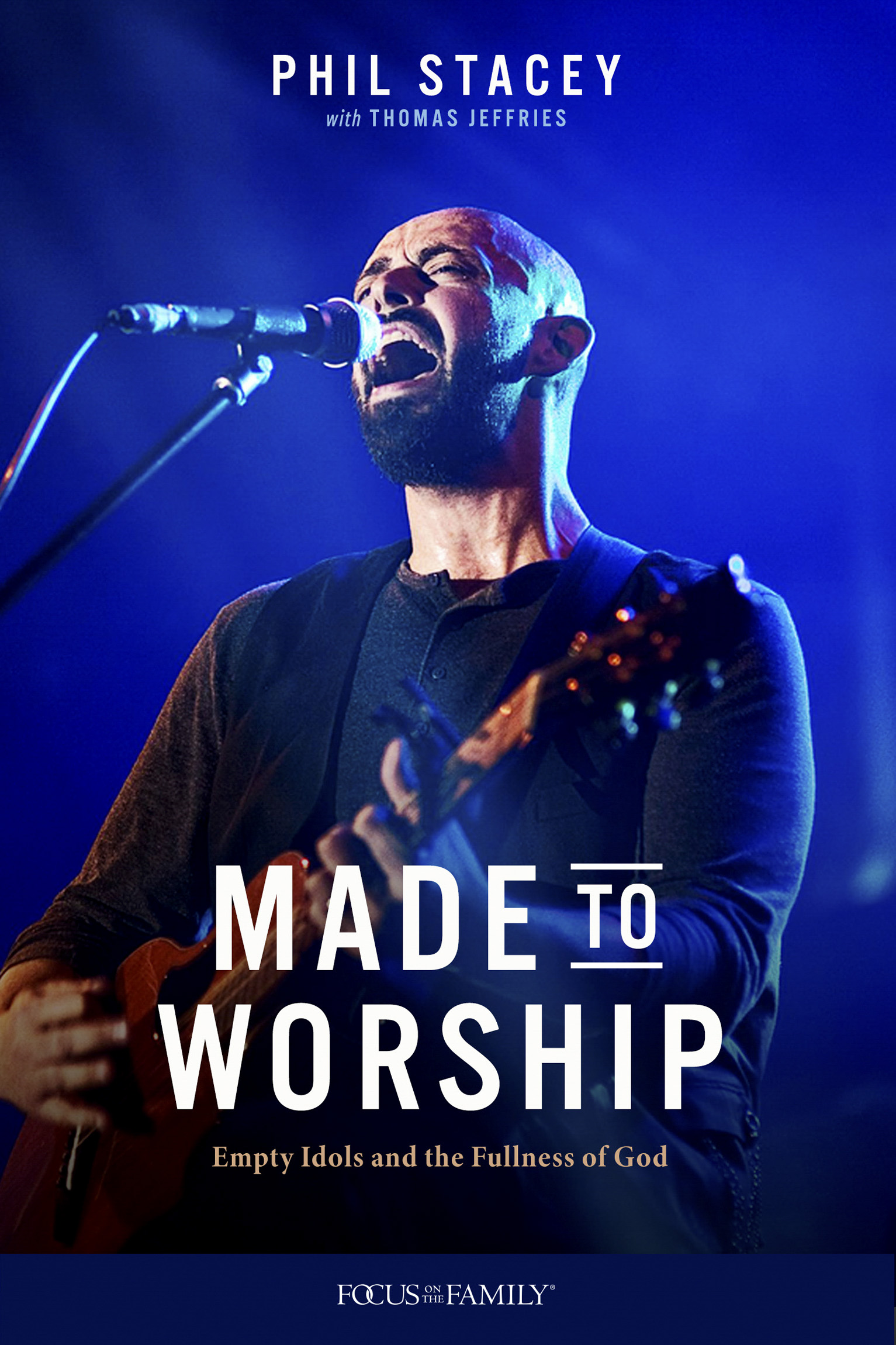 Made to Worship Empty Idols and the Fullness of God 2021 Joel Philip Stacey - photo 1