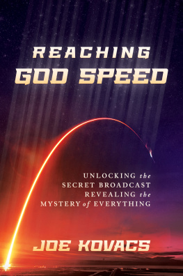 Joe Kovacs - Reaching God Speed: Unlocking the Secret Broadcast Revealing the Mystery of Everything