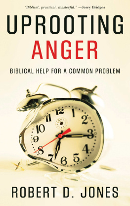 Robert D. Jones - Uprooting Anger: Biblical Help for a Common Problem