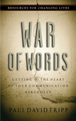 Paul David Tripp War of Words: Getting to the Heart of Your Communication Struggles