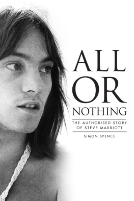 Simon Spence - All Or Nothing: The Story of Steve Marriott