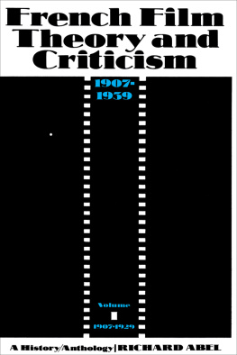 Richard Abel - French Film Theory and Criticism, Volume 1: A History/Anthology, 1907-1939. Volume 1: 1907-1929