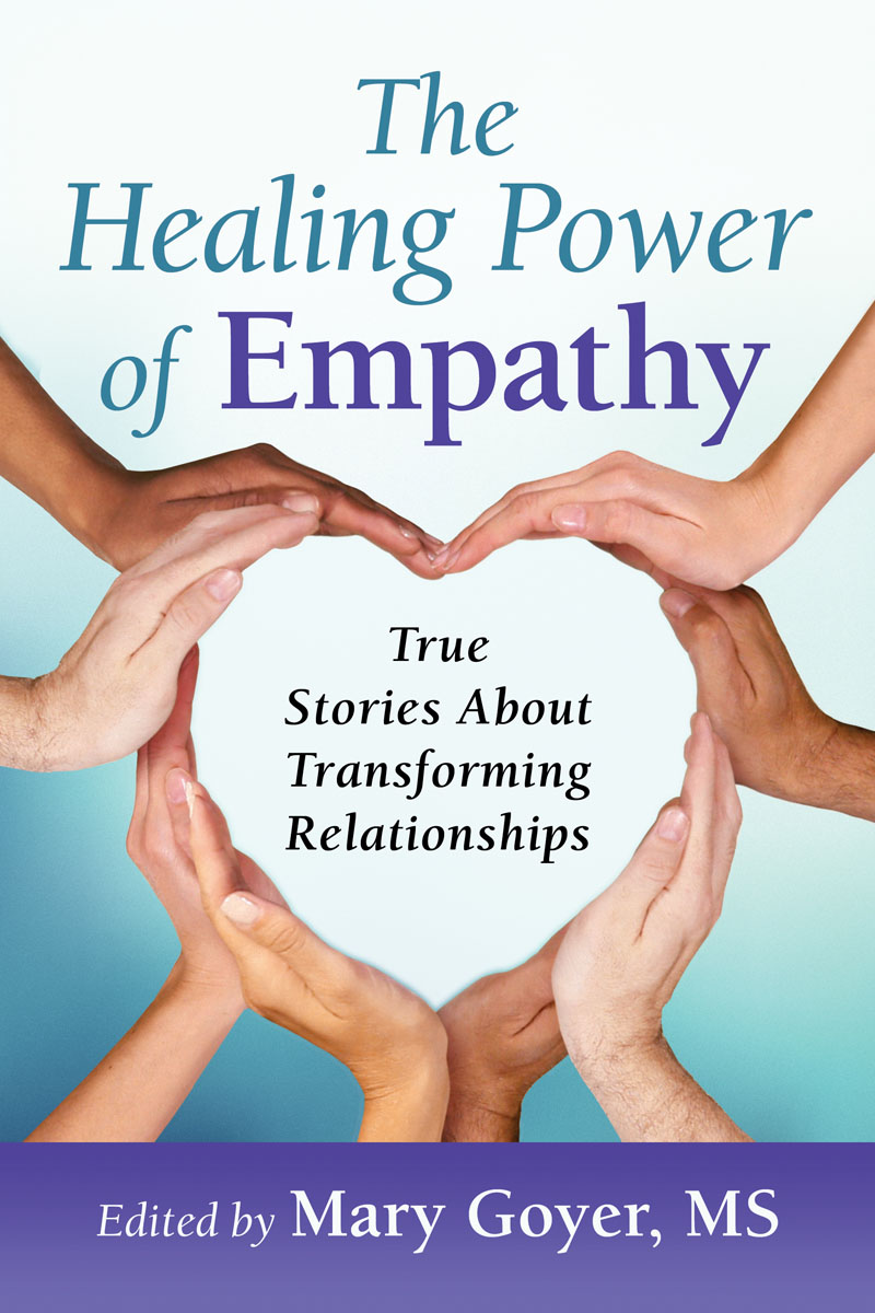 The Healing Power of Empathy True Stories About Transforming Relationships - photo 1