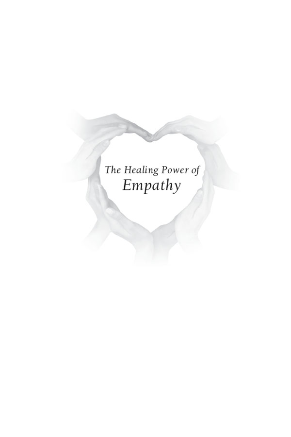 The Healing Power of Empathy True Stories About Transforming Relationships - photo 2