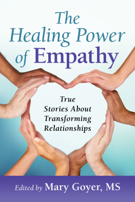 Mary Goyer The Healing Power of Empathy: True Stories About Transforming Relationships