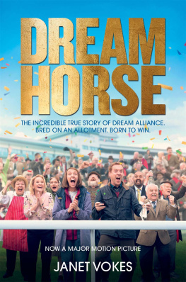 Janet Vokes - Dream Horse: The Incredible True Story of Dream Alliance – the Allotment Horse who Became a Champion