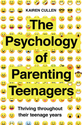 Kairen Cullen - A Practical Guide to the Psychology of Parenting Teenagers: Understand Your Teen