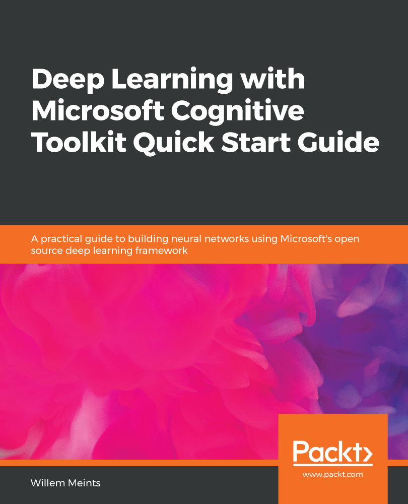 Deep Learning with Microsoft Cognitive Toolkit Quick Start Guide A practical - photo 1