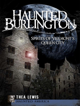 Thea Lewis Haunted Burlington: Spirits of Vermonts Queen City