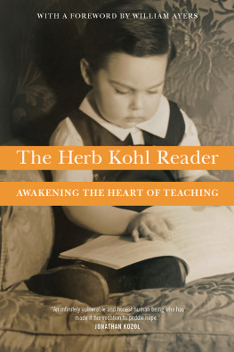 Herbert Kohl The Herb Kohl Reader: Awakening the Heart of Teaching