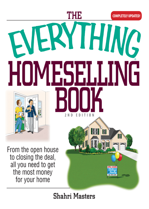 The Everything Homeselling Book From the Open House to Closing the Deal All You Need to Get the Most Money for Your Home - image 1