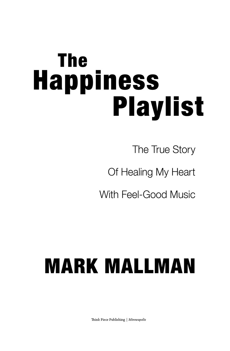 The Happiness Playlist 2019 by Mark Mallman All rights reserved No part of - photo 2